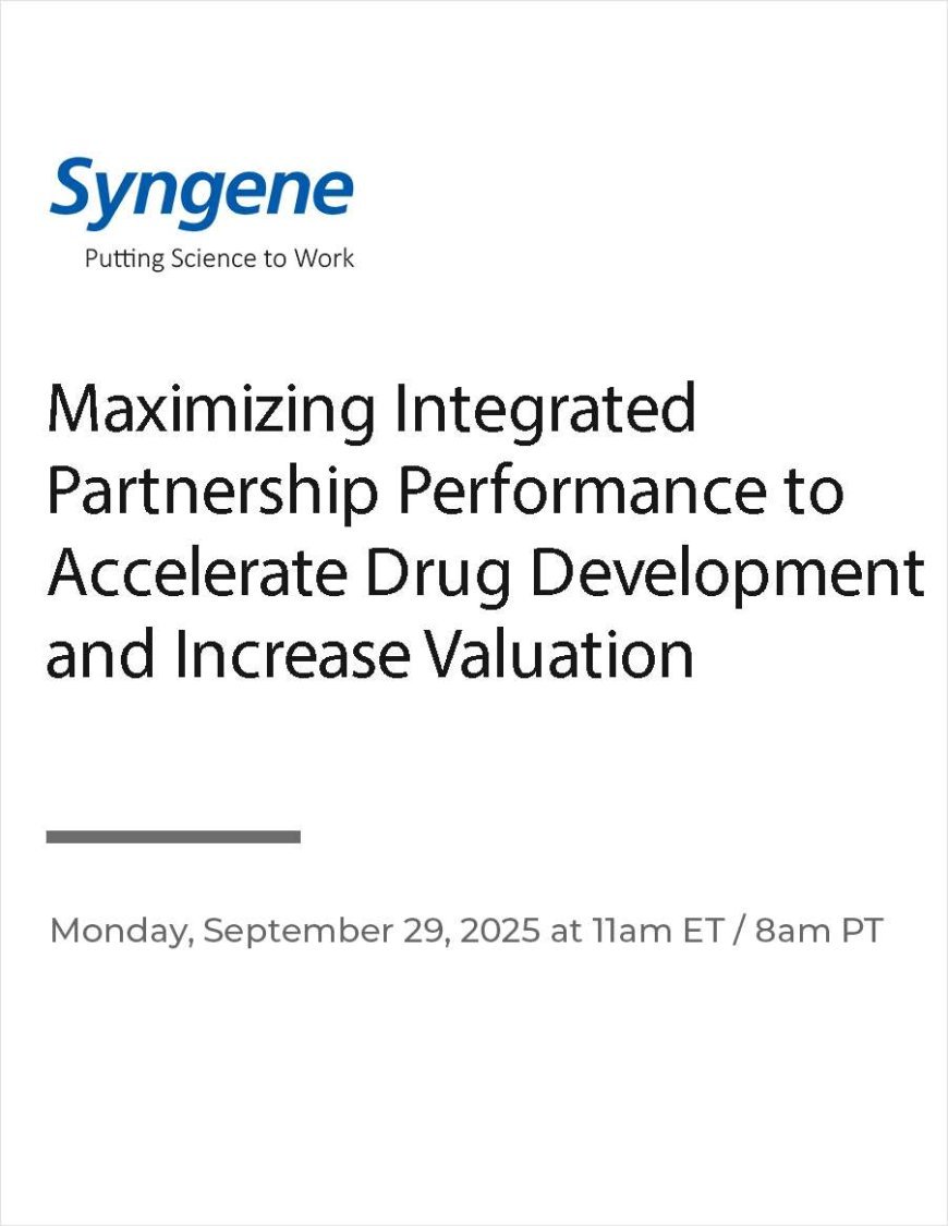 Maximizing Integrated Partnership Performance to Accelerate Drug Development and Increase Valuation